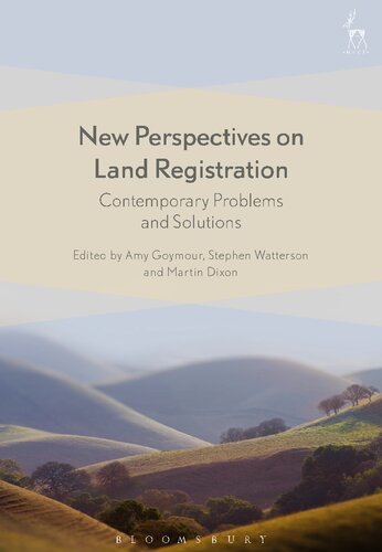 New Perspectives On Land Registration Contemporary Problems And Solutions Amy Goymour Stephen Watterson Martin Dixon Editors