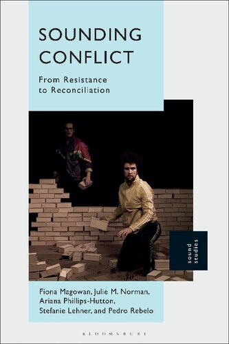 Sounding Conflict From Resistance To Reconciliation Fiona Magowan Julie M Norman Ariana Phillipshutton Stefanie Lehner Pedro Rebelo