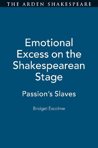 Emotional Excess On The Shakespearean Stage Passions Slaves Bridget Escolme