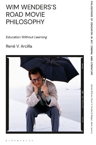 Wim Wenderss Road Movie Philosophy Education Without Learning Ren V Arcilla