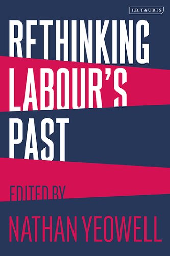 Rethinking Labours Past Nathan Yeowell Editor