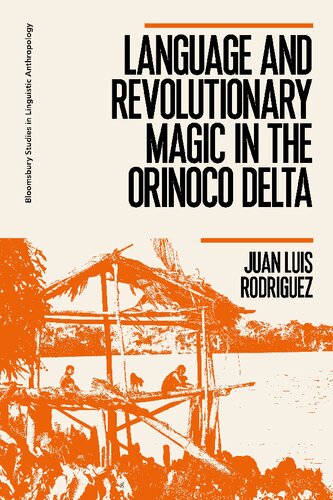 Language And Revolutionary Magic In The Orinoco Delta Juan Luis Rodrguez