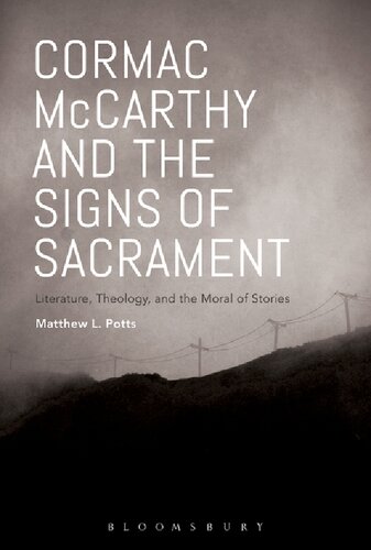 Cormac Mccarthy And The Signs Of Sacrament Literature Theology And The Moral Of Stories Matthew L Potts