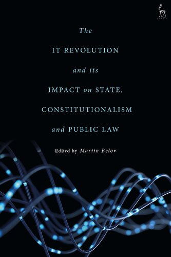 The It Revolution And Its Impact On State Constitutionalism And Public Law Martin Belov Editor