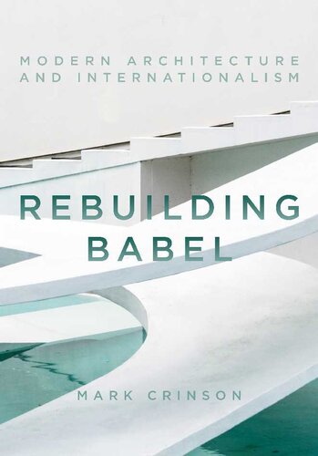 Rebuilding Babel Modern Architecture And Internationalism Mark Crinson