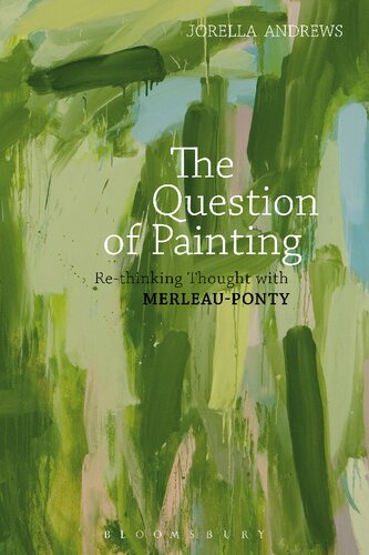 The Question Of Painting Rethinking Thought With Merleauponty Jorella Andrews