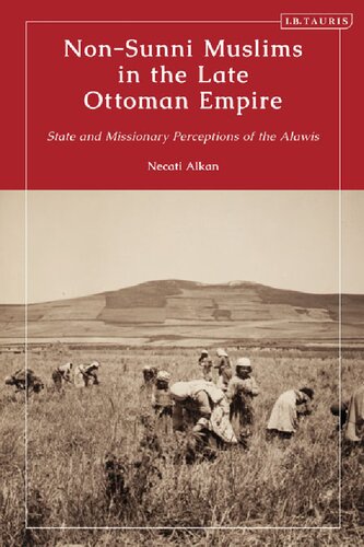 Nonsunni Muslims In The Late Ottoman Empire State And Missionary Perceptions Of The Alawis Necati Alkan