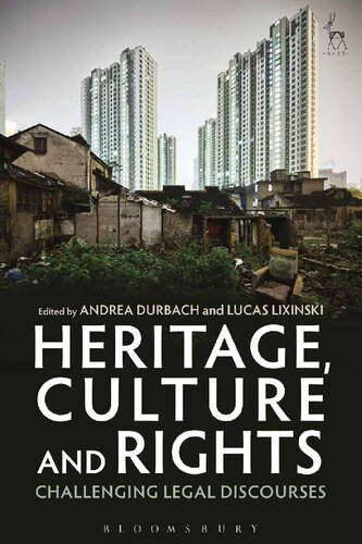 Heritage Culture And Rights Challenging Legal Discourses Andrea Durbach Lucas Lixinski Editors