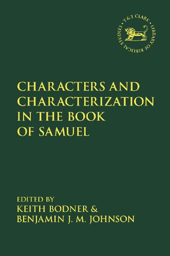 Characters And Characterization In The Book Of Samuel Keith Bodner Benjamin Jm Johnson Editors