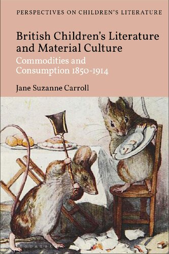 British Childrens Literature And Material Culture Commodities And Consumption 18501914 Jane Suzanne Carroll