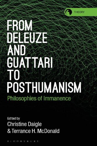 From Deleuze And Guattari To Posthumanism Philosophies Of Immanence Christine Daigle Terrance H Mcdonald Editors