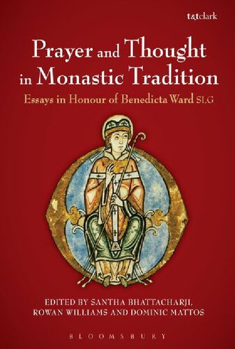 Prayer And Thought In Monastic Tradition Essays In Honour Of Benedicta Ward Slg Santha Bhattacharji Rowan Williams Dominic Mattos Editors