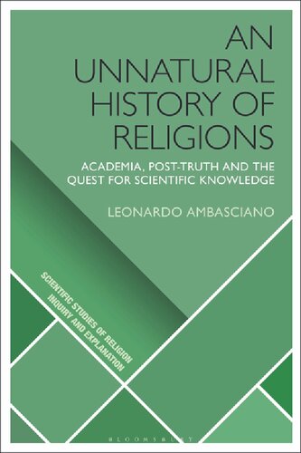 An Unnatural History Of Religions Academia Posttruth And The Quest For Scientific Knowledge Leonardo Ambasciano
