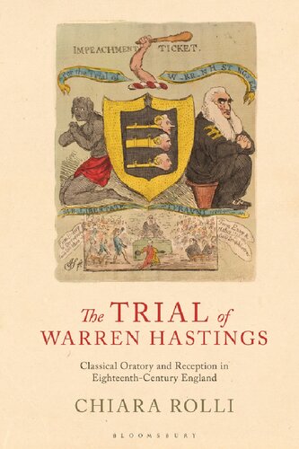 The Trial Of Warren Hastings Classical Oratory And Reception In Eighteenthcentury England Chiara Rolli