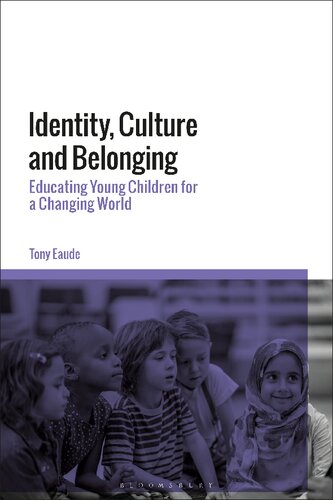 Identity Culture And Belonging Educating Young Children For A Changing World Tony Eaude