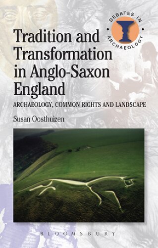 Tradition And Transformation In Anglosaxon England Archaeology Common Rights And Landscape Susan Oosthuizen
