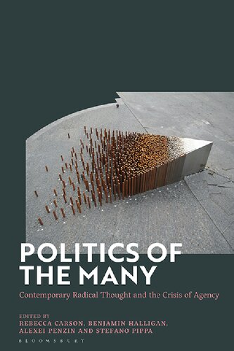 Politics Of The Many Contemporary Radical Thought And The Crisis Of Agency Rebecca Carson Benjamin Halligan Alexei Penzin Stefano Pippa Editors