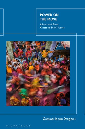 Power On The Move Adivasi And Roma Accessing Social Justice Cristinaioana Dragomir