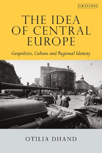 The Idea Of Central Europe Geopolitics Culture And Regional Identity Otilia Dhand