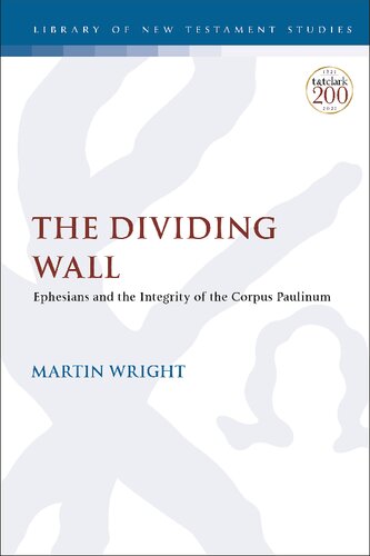 The Dividing Wall Ephesians And The Integrity Of The Corpus Paulinum Martin Wright