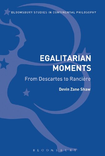 Egalitarian Moments From Descartes To Rancire Devin Zane Shaw