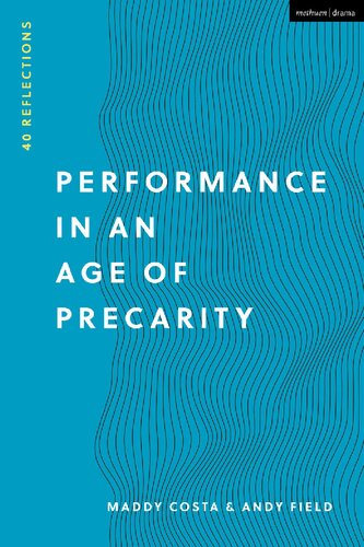 Performance In An Age Of Precarity 40 Reflections Maddy Costa Andy Field