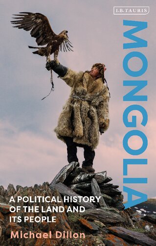 Mongolia A Political History Of The Land And Its People Michael Dillon