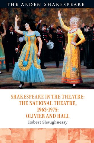 Shakespeare In The Theatre The National Theatre 19631975 Olivier And Hall Robert Shaughnessy