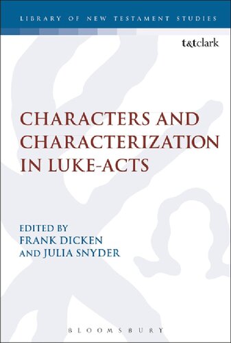 Characters And Characterization In Lukeacts Frank E Dicken Julia A Snyder Editors