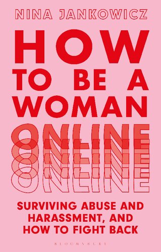 How To Be A Woman Online Surviving Abuse And Harassment And How To Fight Back Nina Jankowicz