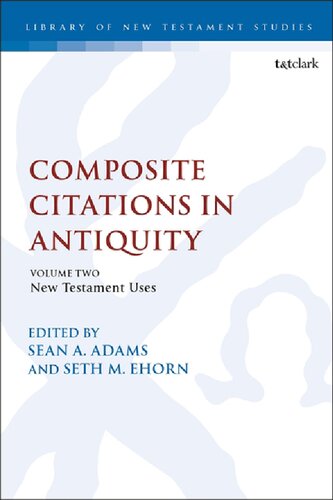 Composite Citations In Antiquity New Testament Uses Sean A Adams Seth M Ehorn
