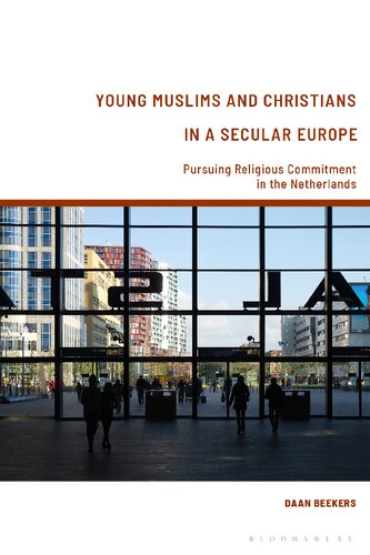 Young Muslims And Christians In A Secular Europe Pursuing Religious Commitment In The Netherlands Daan Beekers