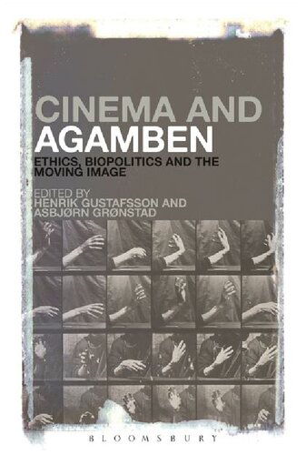 Cinema And Agamben Ethics Biopolitics And The Moving Image Henrik Gustafsson Asbjrn Grnstad Editors