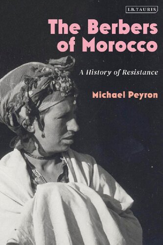 The Berbers Of Morocco A History Of Resistance Michael Peyron