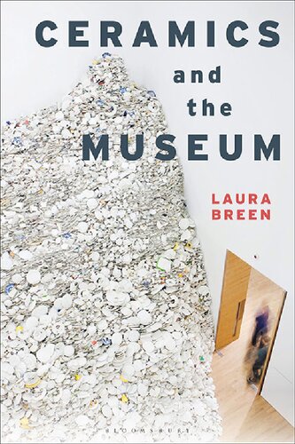 Ceramics And The Museum Laura Breen