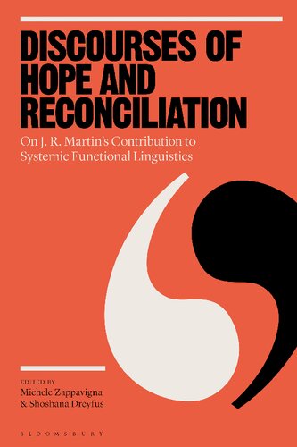 Discourses Of Hope And Reconciliation On J R Martins Contribution To Systemic Functional Linguistics Michele Zappavigna Shoshana Dreyfus Editor
