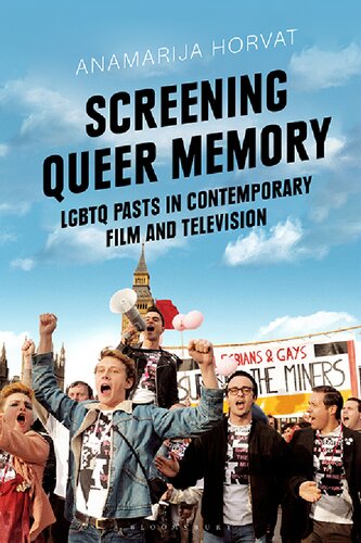 Screening Queer Memory Lgbtq Pasts In Contemporary Film And Television Anamarija Horvat