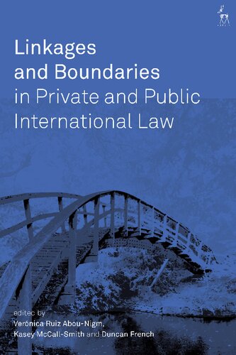 Linkages And Boundaries In Private And Public International Law Vernica Ruiz Abounigm Kasey Mccallsmith Duncan French Editors