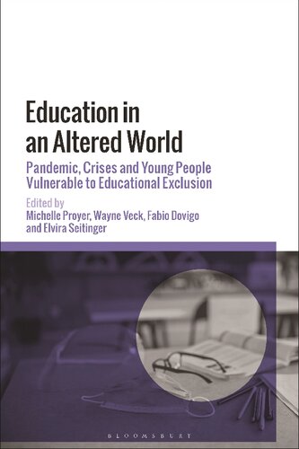 Education In An Altered World Pandemic Crises And Young People Vulnerable To Educational Exclusion Michelle Proyer Wayne Veck Fabio Dovigo Elvira Seitinger Editors