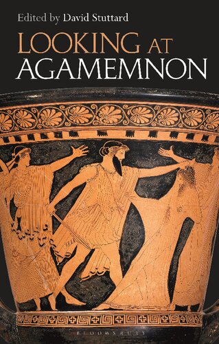 Looking At Agamemnon David Stuttard Editor
