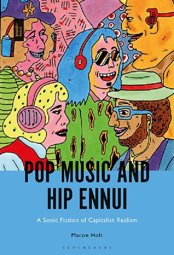 Pop Music And Hip Ennui A Sonic Fiction Of Capitalist Realism Macon Holt