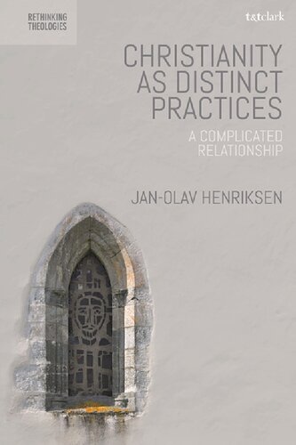 Christianity As Distinct Practices A Complicated Relationship Janolav Henriksen