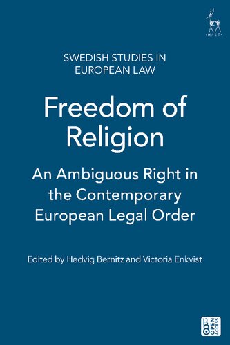 Freedom Of Religion An Ambiguous Right In The Contemporary European Legal Order Hedvig Bernitz Victoria Enkvist Editors
