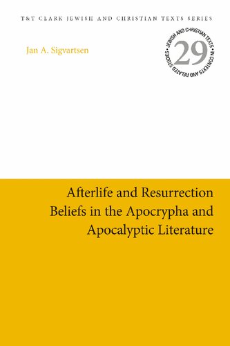 Afterlife And Resurrection Beliefs In The Apocrypha And Apocalyptic Literature Jan A Sigvartsen