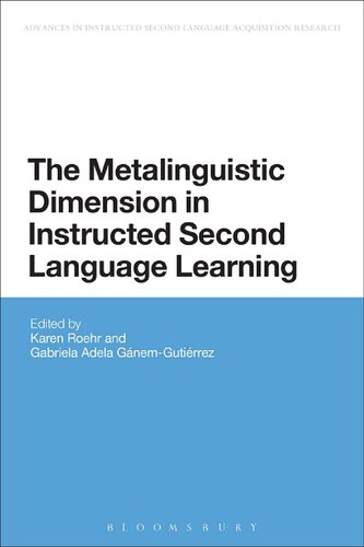 The Metalinguistic Dimension In Instructed Second Language Learning Karen Roehr Gabriela Adela Gnemgutirrez Editors