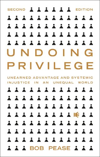 Undoing Privilege Unearned Advantage In A Divided World Professor Bob Pease