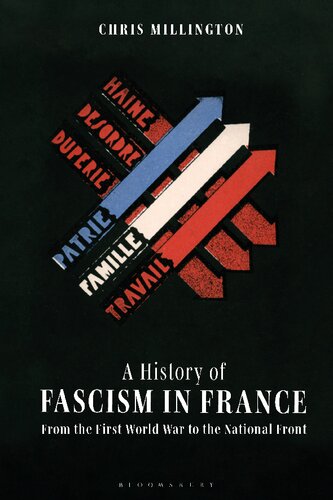 A History Of Fascism In France From The First World War To The National Front Chris Millington