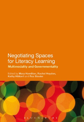 Negotiating Spaces For Literacy Learning Multimodality And Governmentality Rachel Heydon Kathryn Hibbert Roz Stooke Editors