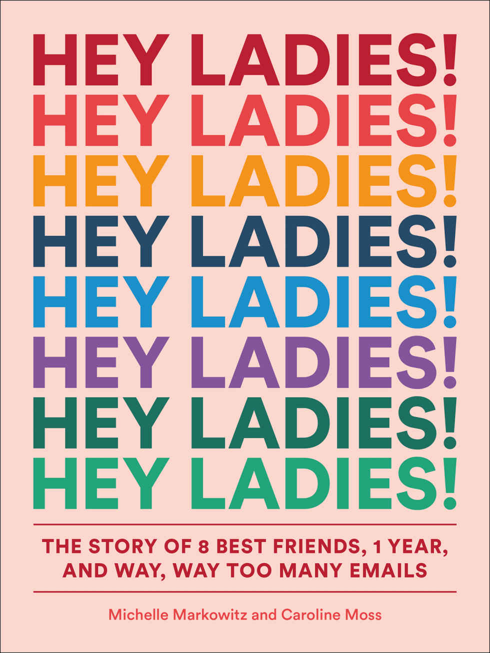 Hey Ladies Michelle Markowitz Caroline Moss