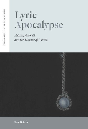 Lyric Apocalypse Milton Marvell And The Nature Of Events Ryan Netzley